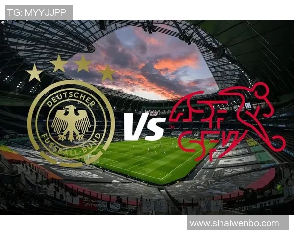 德国对瑞士比赛直播频道查询及观看指南 德国对瑞士比赛直播频道查询及观看指南